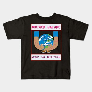 Mother Nature Needs Our Protection Kids T-Shirt